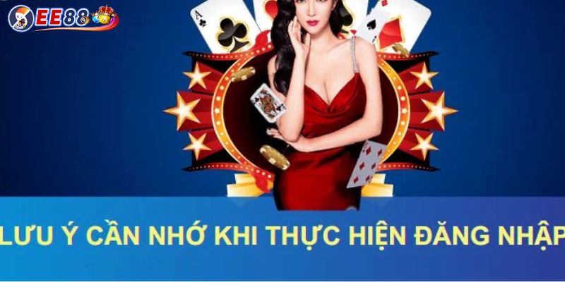 Lưu ý khi đăng nhập vào tài khoản tại nhà cái EE88