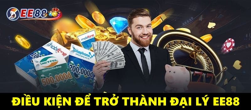 Điều kiện để trở thành đại lý EE88