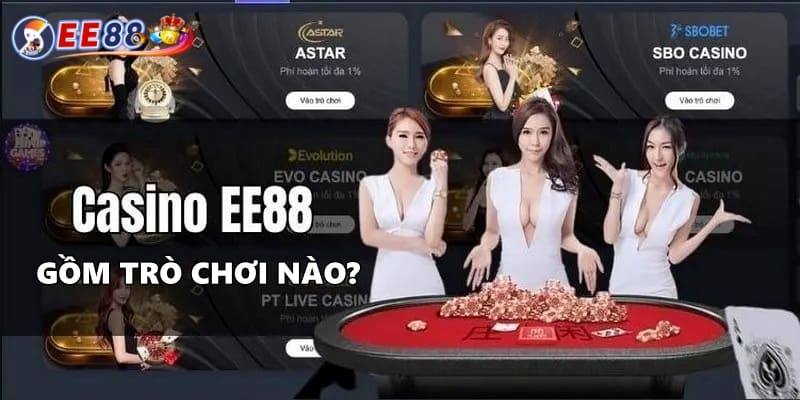 Live Casino EE88 gồm những trò chơi nào?